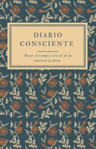 Indicaciones para llevar un diario consciente que le ayudarán a encontrar la paz y aclarar sus pensamientos